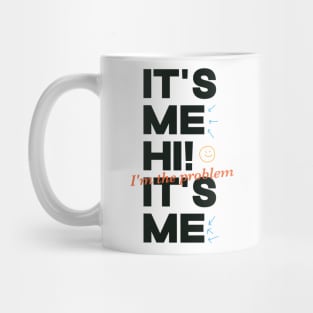 It's Me Hi! I'm The Problem It's Me Mug